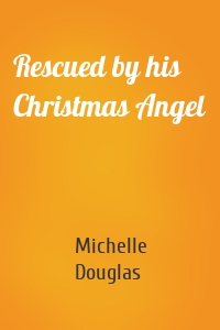 Rescued by his Christmas Angel