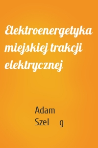 Elektroenergetyka miejskiej trakcji elektrycznej