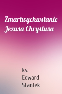 Zmartwychwstanie Jezusa Chrystusa