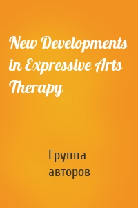 New Developments in Expressive Arts Therapy