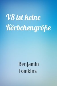 V8 ist keine Körbchengröße