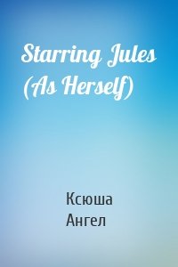 Starring Jules (As Herself)
