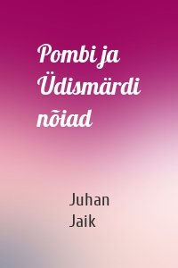 Pombi ja Üdismärdi nõiad