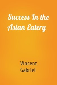 Success In the Asian Eatery