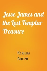 Jesse James and the Lost Templar Treasure