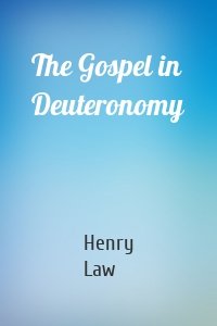 The Gospel in Deuteronomy