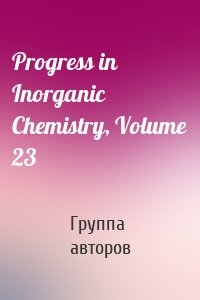 Progress in Inorganic Chemistry, Volume 23