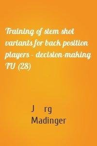 Training of stem shot variants for back position players – decision-making TU (28)