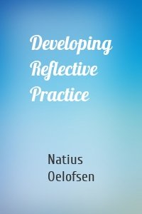 Developing Reflective Practice