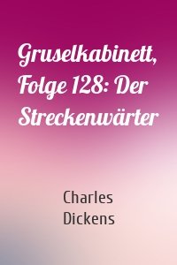 Gruselkabinett, Folge 128: Der Streckenwärter