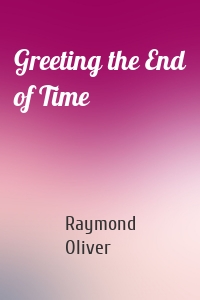 Greeting the End of Time