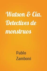 Watson & Cía. Detectives de monstruos