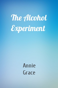 The Alcohol Experiment