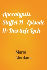 Apocalypsis Staffel II - Episode 11: Das tiefe Loch