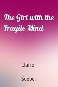 The Girl with the Fragile Mind
