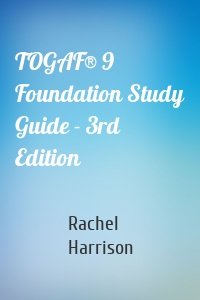 TOGAF® 9 Foundation Study Guide - 3rd  Edition