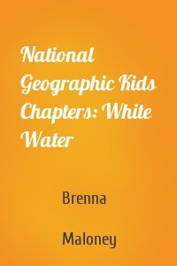 National Geographic Kids Chapters: White Water