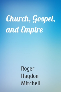 Church, Gospel, and Empire