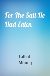For The Salt He Had Eaten