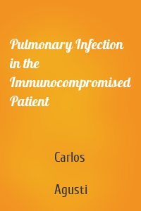 Pulmonary Infection in the Immunocompromised Patient