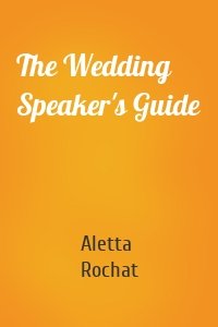 The Wedding Speaker's Guide