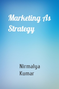Marketing As Strategy