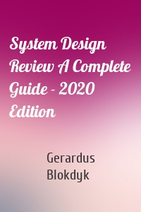 System Design Review A Complete Guide - 2020 Edition