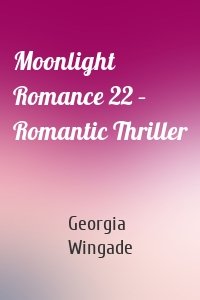 Moonlight Romance 22 – Romantic Thriller