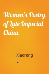 Women’s Poetry of Late Imperial China