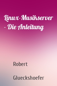 Linux-Musikserver - Die Anleitung