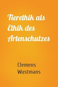 Tierethik als Ethik des Artenschutzes