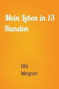 Mein Leben in 13 Runden