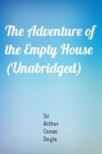 The Adventure of the Empty House (Unabridged)