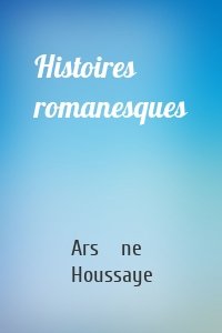 Histoires romanesques