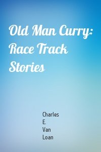 Old Man Curry: Race Track Stories