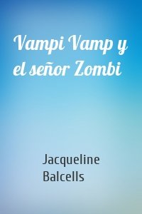 Vampi Vamp y el señor Zombi