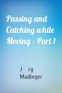 Passing and Catching while Moving - Part 1