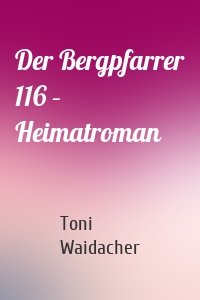 Der Bergpfarrer 116 – Heimatroman