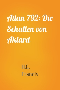 Atlan 792: Die Schatten von Aklard