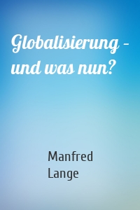 Globalisierung – und was nun?