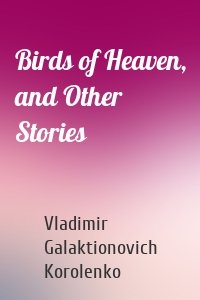 Birds of Heaven, and Other Stories