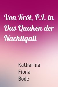 Von Kröt, P.I. in Das Quaken der Nachtigall