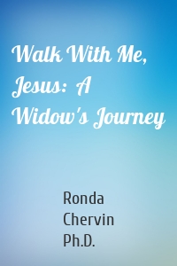 Walk With Me, Jesus:  A Widow's Journey