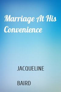 Marriage At His Convenience