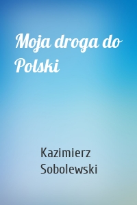 Moja droga do Polski