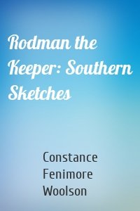 Rodman the Keeper: Southern Sketches