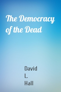 The Democracy of the Dead