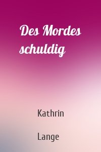 Des Mordes schuldig