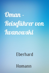 Oman - Reiseführer von Iwanowski