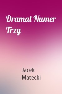 Dramat Numer Trzy